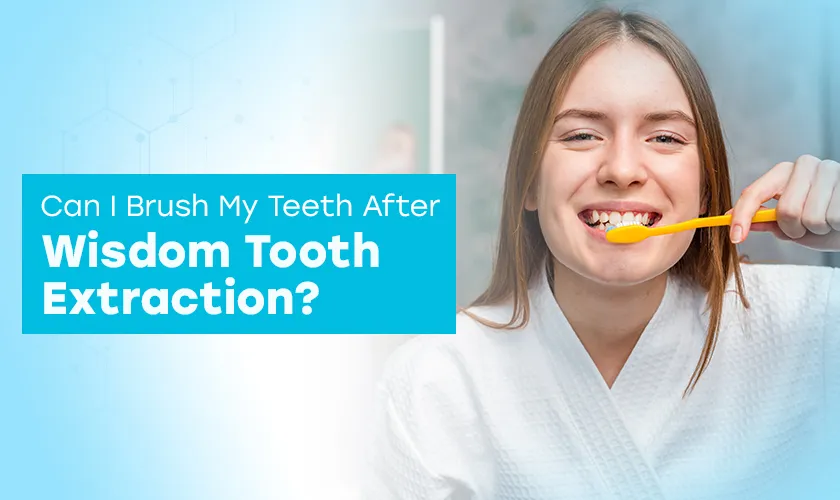 Can I Brush My Teeth After Wisdom Tooth Removal?